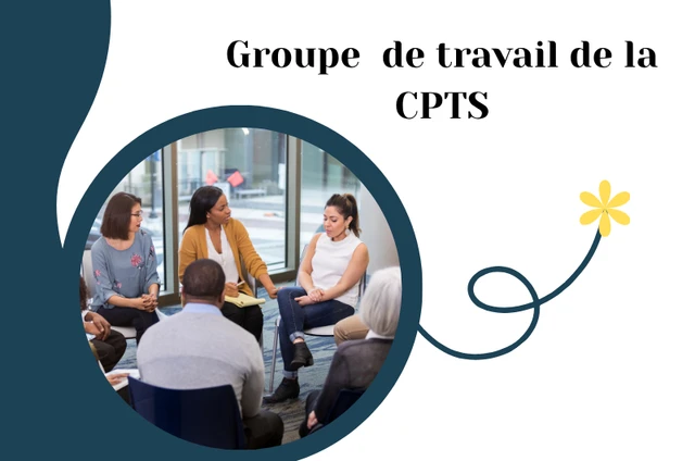 [GROUPE DE TRAVAIL DE LA CPTS]